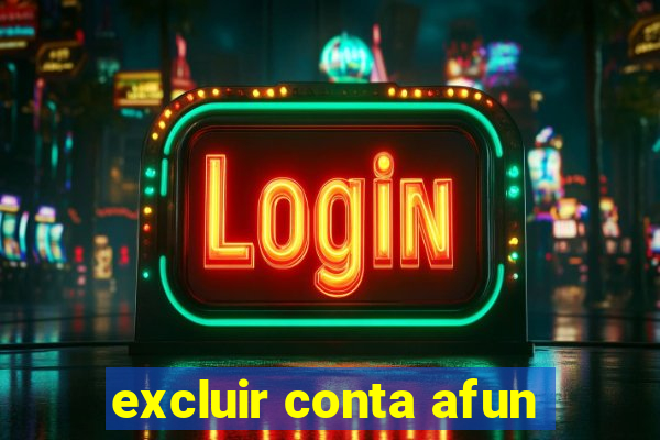 excluir conta afun